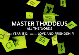MASTER THADDEUS: Book 11 "Year 1812", Book 12 "Love and Friendship!"