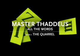 MASTER THADDEUS: Book 5 "The Quarrel"